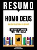 Resumo - Homo Deus - Uma Breve Historia Do Amanhã - Baseado No Livro De Yuval Noah Harari - Bookmate Editorial