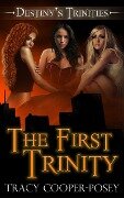 The First Trinity (Destiny's Trinities, #3.5) - Tracy Cooper-Posey