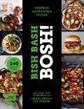 Bish Bash Bosh! einfach - aufregend - vegan - Der Sunday-Times-#1-Bestseller - Henry Firth, Ian Theasby