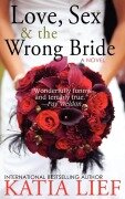 Cover-Bild zum Titel 'Love, Sex & the Wrong Bride' von 'Katia Lief'