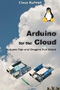 Arduino for the Cloud - Claus Kühnel