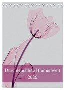 Cover-Bild zum Titel 'Durchleuchtete Blumenwelt 2026 (Tischkalender 2026 DIN A5 hoch), CALVENDO Monatskalender' von 'Aleksandar Reba'