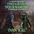 The Grand Tournament: A Litrpg Adventure - Ivan Kal