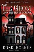 The Ghost and the Silver Scream - Bobbi Holmes, Anna J. McIntyre
