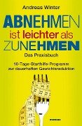 Cover-Bild zum Titel 'Abnehmen ist leichter als Zunehmen. Das Praxisbuch' von 'Andreas Winter'