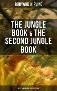The Jungle Book & The Second Jungle Book (With the Original Illustrations) - Rudyard Kipling