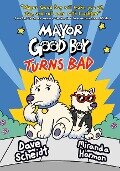 Mayor Good Boy Turns Bad - Dave Scheidt, Miranda Harmon