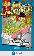 Olchi-Detektive 16. Gefährliche Träume - Erhard Dietl, Barbara Iland-Olschewski