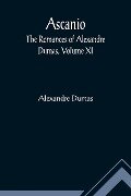 Ascanio; The romances of Alexandre Dumas, Volume XI - Alexandre Dumas