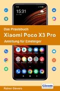 Cover-Bild zum Titel 'Das Praxisbuch Xiaomi Poco X3 Pro - Anleitung für Einsteiger' von 'Rainer Gievers'