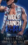 Ruthless (Wolf Ranch, #6) - Renee Rose, Vanessa Vale