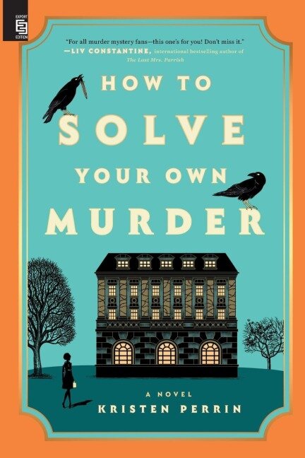 How to Solve Your Own Murder - Kristen Perrin
