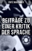 Beiträge zu einer Kritik der Sprache - Fritz Mauthner