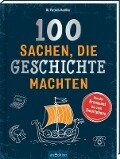 100 Sachen, die Geschichte machten - Patrick Henßler