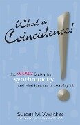 What a Coincidence!: The Wow! Factor in Synchronicity and What It Means in Everyday Life - Susan M. Watkins