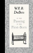 Of the Passing of the First-Born - W. E. B. Dubois