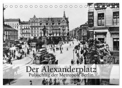 Der Alexanderplatz - Pulsschlag der Metropole Berlin (Tischkalender 2025 DIN A5 quer), CALVENDO Monatskalender - Ullstein Bild Axel Springer Syndication Gmbh
