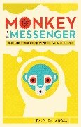 The Monkey Is the Messenger: Meditation and What Your Busy Mind Is Trying to Tell You - Ralph De La Rosa