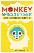 Cover-Bild zum Titel 'The Monkey Is the Messenger' von 'Ralph De La Rosa'