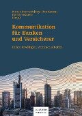 Kommunikation für Banken und Versicherer - Marcus Reinmuth, Inga Ellen Kastens, Patrick Voßkamp