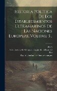 Historia Politica De Los Establecimientos Ultramarinos De Las Naciones Europeas, Volume 3... - Raynal (guillaume-Thomas-François, Abbé)