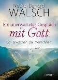 Ein unerwartetes Gespräch mit Gott - Neale Donald Walsch