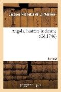 Angola, Histoire Indienne. Partie 2 - Jacques Rochette de la Morlière
