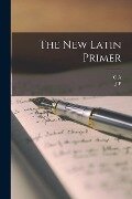 The new Latin Primer - J. P. Postgate, C. A. B. Vince