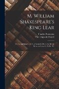 M. William Shakespeare's King Lear: The Second Quarto, 1608, a Facsimile (From the British Museum Copy, C. 34, K. 19.) - Peter Augustin Daniel, Charles Praetorius