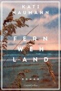 Cover-Bild zum Titel 'Fernwehland' von 'Kati Naumann'