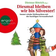Cover-Bild zum Titel 'Diesmal bleiben wir bis Silvester!' von 'Dietmar Bittrich'