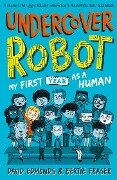 Undercover Robot: My First Year as a Human - Bertie Fraser, David Edmonds