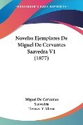Novelas Ejemplares De Miguel De Cervantes Saavedra V1 (1877) - Miguel De Cervantes Saavedra