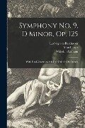 Symphony No. 9, D Minor, Op. 125: With Final Chorus on Schiller's Ode An Die Freude - Ludwig van Beethoven, Max Unger, Wilhelm Altmann