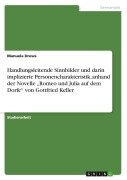 Handlungsleitende Sinnbilder und darin implizierte Personencharakteristik, anhand der Novelle ¿Romeo und Julia auf dem Dorfe¿ von Gottfried Keller - Manuela Drews