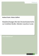 Handreichungen für den Deutschunterricht zu Gottfried Keller: Kleider machen Leute - Herbert Fuchs, Dieter Seiffert