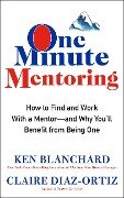 One Minute Mentoring - Ken Blanchard, Claire Diaz-Ortiz