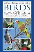 Cover-Bild zum Titel 'A Photographic Guide to the Birds of the Cayman Islands' von 'Patricia E Bradley, Yves-Jacques Rey-Millet'