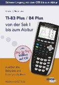 TI-83 Plus / TI-84 Plus von der Sek I bis zum Abitur - Helmut Gruber, Robert Neumann