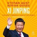 XI Jinping: The Most Powerful Man in the World - Adrian Geiges, Stefan Aust