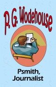 Cover-Bild zum Titel 'Psmith, Journalist - From the Manor Wodehouse Collection, a selection from the early works of P. G. Wodehouse' von 'P. G. Wodehouse'