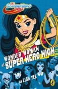 DC Super Hero Girls: Wonder Woman at Super Hero High - Lisa Yee