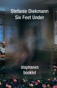 Six Feet Under - Stefanie Diekmann