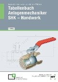 Tabellenbuch Anlagenmechaniker SHK - Handwerk - Hermann Bux, Bertram Hense, Hans-Peter Laß, Karl-Heinz Mertsch, Uwe Wellmann