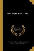 Das Corpus Juris Civilis. - Carl Eduard Otto, Bruno Schilling