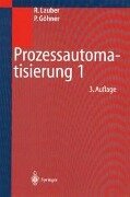 Prozessautomatisierung 1 - Rudolf Lauber, Peter Göhner