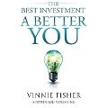 The Best Investment Lib/E: A Better You - Vinnie Fisher