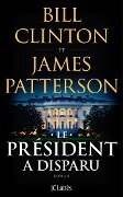 Le Président a disparu - Bill Clinton, James Patterson