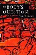 The Body's Question - Tracy K Smith, Kevin Young