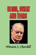Blood, Sweat and Tears - Winston S. Churchill